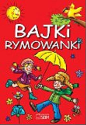 Okładka książki Bajki rymowanki / Ilustracje Agnieszka Kamińska, Karolina Rosołek, Wojciech Górski.
