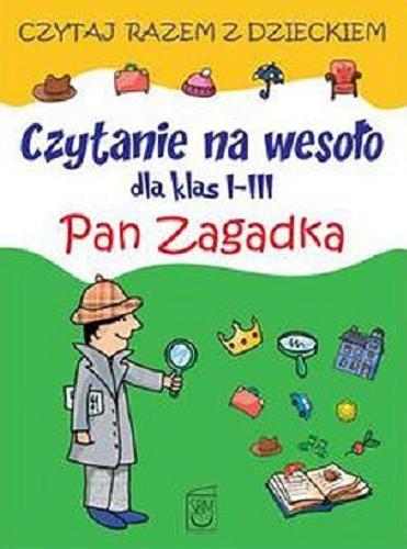 Okładka książki Czytanie na wesoło dla klas I-III : Pan Zagadka / Iwona Czarkowska ; il. Monika Ostrowska.
