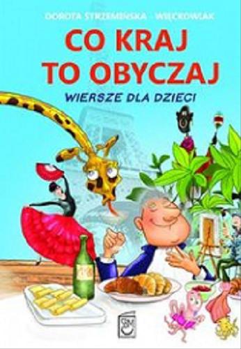 Okładka książki Co kraj to obyczaj : wiersze dla dzieci / Dorota Strzemińska-Więckowiak ; il. Dariusz Wanat.