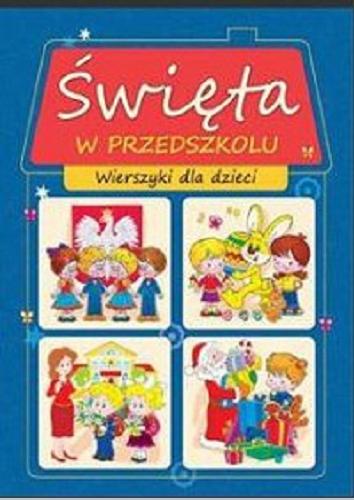 Okładka książki Święta w przedszkolu : wierszyki dla dzieci / [teksty Maria Konopnicka [et al.] ; il. Wojciech Górski [et al.]].