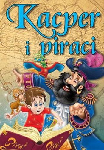 Okładka książki Kacper i piraci / [tekst Agata Hryniewicz ; ilustracje Wojciech Górski].