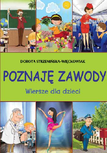 Okładka książki Poznaję zawody : wiersze dla dzieci / Dorota Strzemińska-Więckowiak, ilustracje: Dariusz Wanat.