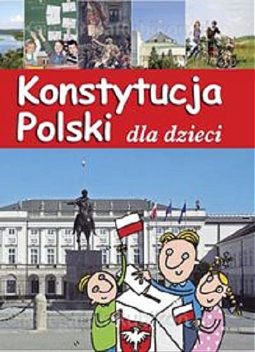 Okładka książki Konstytucja Polski : dla dzieci / Jarosław Górski, ilustracje: Maciej Maćkowiak, Artur Janicki.