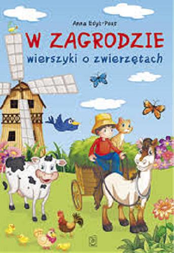 Okładka książki W zagrodzie : wierszyki o zwierzętach / Anna Edyk-Psut ; il. Matthew Cole / Shutterstock.com.