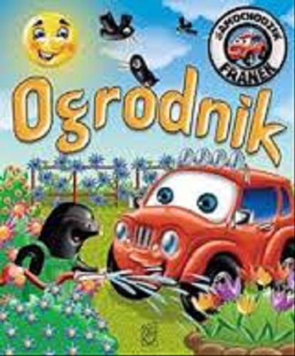 Okładka książki Ogrodnik / tekst Elżbieta Wójcik ; ilustracje, skład i projekt okładki Wojciech Górski.