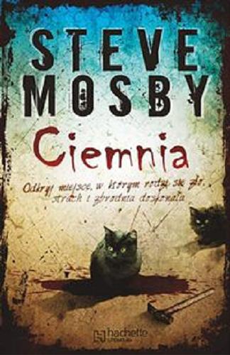 Okładka książki Ciemnia / Steve Mosby ; z ang. przeł. Magdalena Grala-Kowalska.