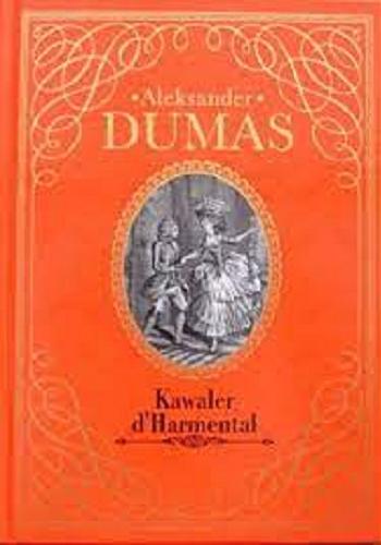 Okładka książki Kawaler d`Harmental / Aleksander Dumas ; [przełożył Z. M. Czarnowski].