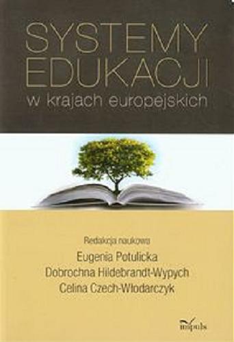 Okładka książki Systemy edukacji w krajach europejskich / red. nauk. Eugenia Potulicka, Dobrochna Hildebrandt-Wypych, Celina Czech-Włodarczyk.