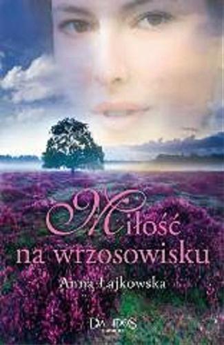 Okładka książki Miłość na wrzosowisku / Anna Łajkowska.