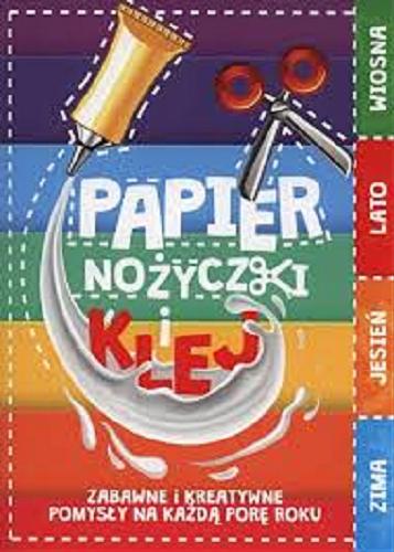 Okładka książki  Papier, nożyczki i klej : zabawne i kreatywne pomysły na każdą porę roku  4