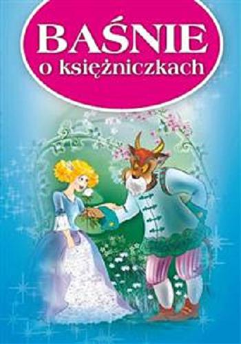 Okładka książki Baśnie o księżniczkach / [ilustracje Monika Giełżecka].