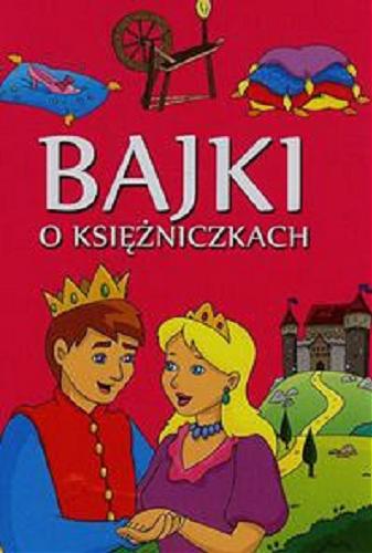 Okładka książki Bajki o księżniczkach / [il. Monika Giełżecka].