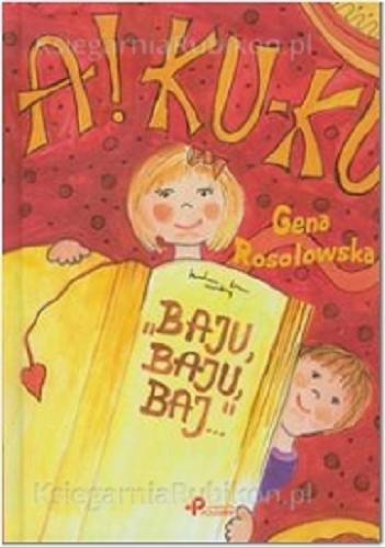 Okładka książki Baju, Baju, Baj... / Gena Rosołowska ; il. Barbara Rdzeń.