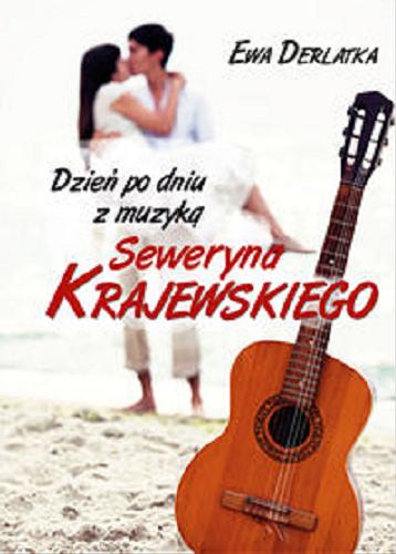 Okładka książki Dzień po dniu z muzyką Seweryna Krajewskiego / Ewa Derlatka.