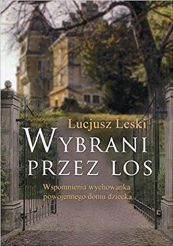 Okładka książki Wybrani przez los : wspomnienia wychowanka powojennego domu dziecka / Lucjusz Leski.