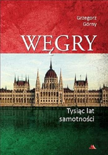 Okładka książki  Węgry : tysiąc lat samotności  12
