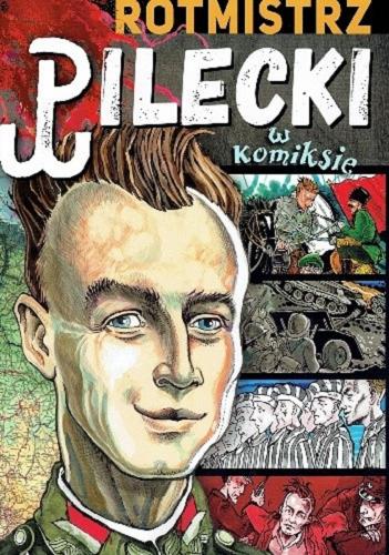 Okładka książki Rotmistrz Pilecki w komiksie / Paweł Kołodziejski.