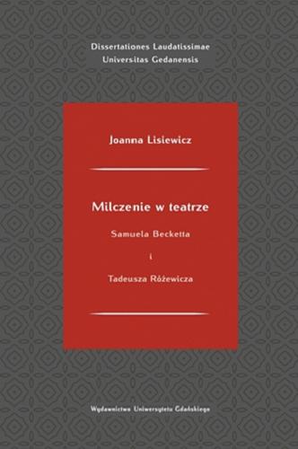 Okładka książki Milczenie w teatrze Samuela Becketta i Tadeusza Różewicza / Joanna Lisiewicz.