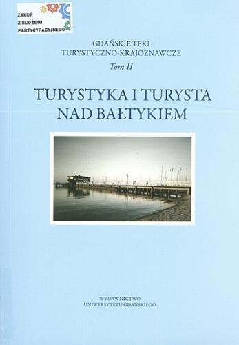 Okładka książki Turystyka i turysta nad Bałtykiem / pod redakcją Magdaleny Szmytkowskiej.