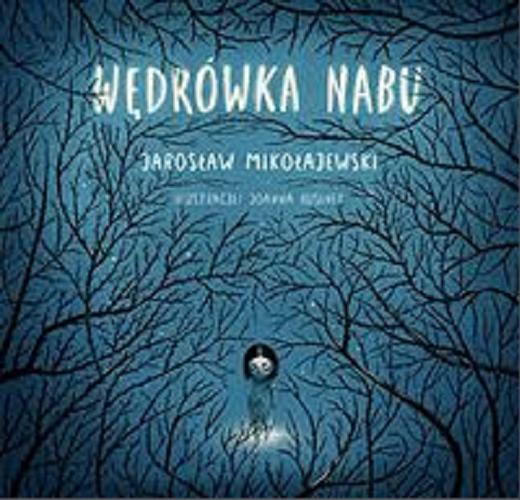 Okładka książki Wędrówka Nabu / Jarosław Mikołajewski ; [il. Joanna Rusinek].