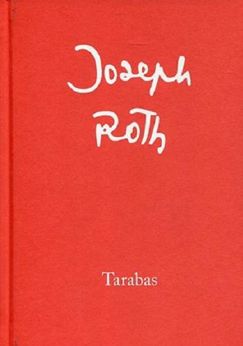 Okładka książki Tarabas : gość na tej ziemi / Joseph Roth ; przełożył Izydor Berman ; wstęp Piotr Paziński.