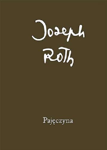 Okładka książki Pajęczyna / Joseph Roth ; przełożył Ryszard Wojnakowski ; wstęp Bella Szwarcman-Czarnota.
