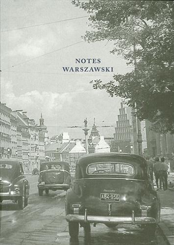 Okładka książki Notes warszawski / wybór tekstów i opracowanie Marek Zagańczyk.