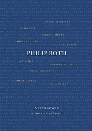 Okładka książki Mistrzowie : spotkania z twórcami / Philip Roth ; przekład Olga i Wojciech Kubińscy.