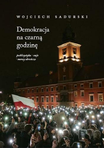 Okładka  Demokracja na czarną godzinę : publicystyka, eseje, mowy obrończe 2009-2022 / Wojciech Sadurski.
