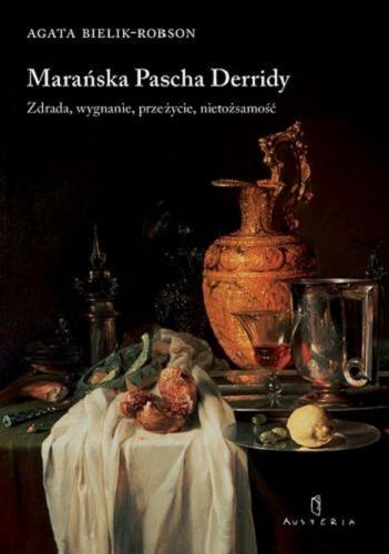 Okładka książki Marańska Pascha Derridy : zdrada, wygnanie, przeżycie, nietożsamość / Agata Bielik-Robson.