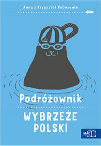 Okładka książki Wybrzeże Polski / Anna i Krzysztof Kobusowie ; [ilustracje Patricija Bliuj-Stodulska].