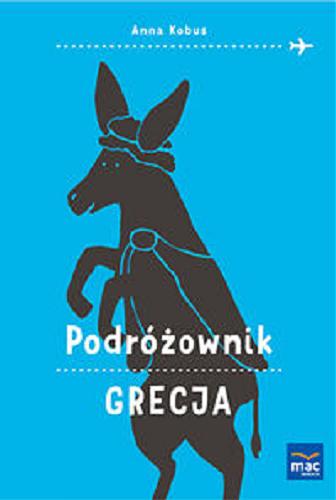 Okładka książki Grecja / Anna Kobus [ilustracje Patricija Bliuj-Stodulska].