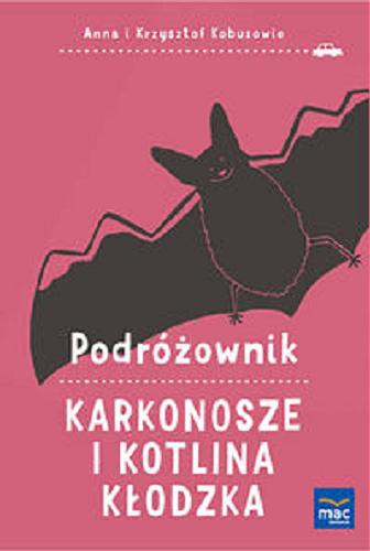 Okładka książki Karkonosze i Kotlina Kłodzka / Anna i Krzysztof Kobusowie ; [ilustracje Ewa Najnigier-Galińska].