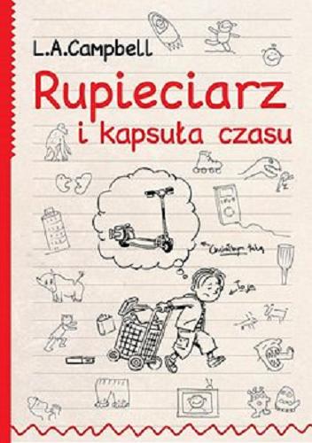 Okładka książki Rupieciarz i kapsuła czasu / L. A. Campbell ; przekład Marta Szelichowska.
