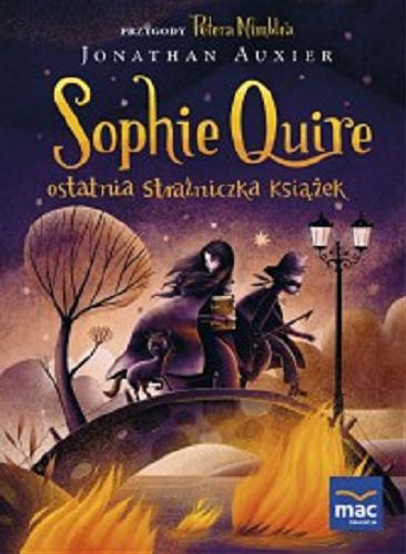 Okładka książki Sophie Quire : ostatnia strażniczka książek / Jonathan Auxier ; [przekład Marta Szelichowska].