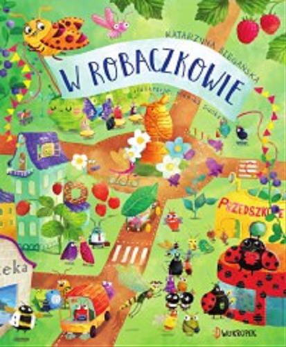 Okładka książki W Robaczkowie / Katarzyna Biegańska ; ilustracje Monika Suska.