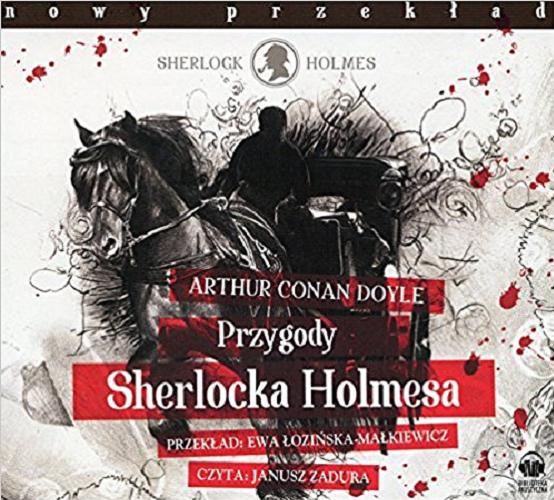 Okładka książki Przygody Sherlocka Holmesa [Dokument dźwiękowy] / Arthur Conan Doyle ; przekład Ewa Łozińska-Małkiewicz.