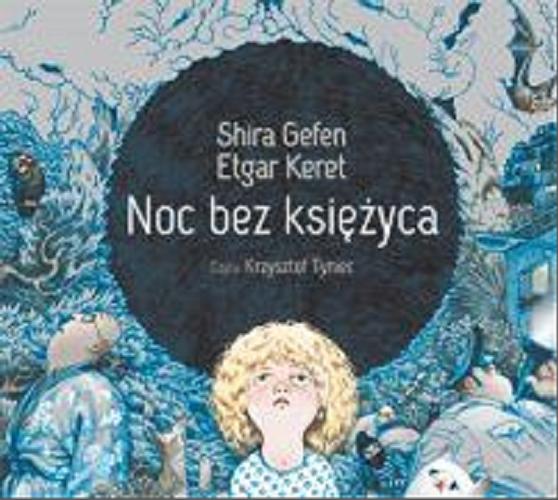 Okładka książki Noc bez księżyca [Dokument dźwiękowy] / Shira Gefen, Etgar Keret ; przeł. Agnieszka Maciejowska.