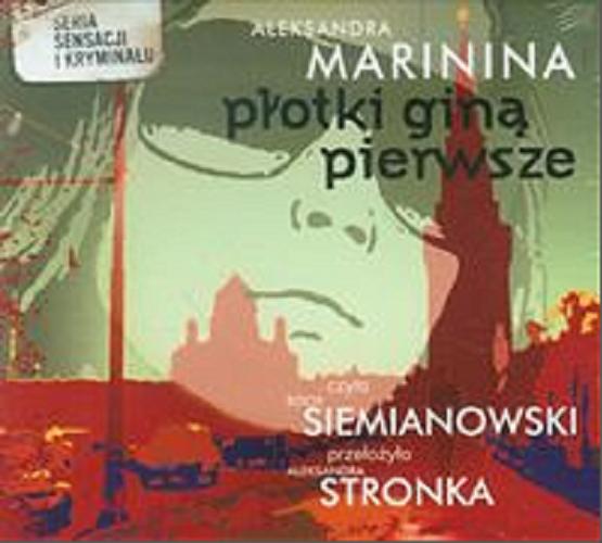 Okładka książki Płotki giną pierwsze : [Książka mówiona] / Aleksandra Marinina ; przełożyła Aleksandra Stronka.