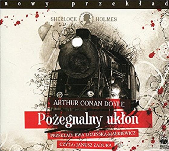 Okładka książki Pożegnalny ukłon [Dokument dźwiękowy] / Arthur Conan Doyle ; przekład Ewa Łozińska-Małkiewicz.