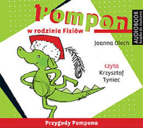 Okładka książki Pompon w rodzinie Fisiów [Dokument dźwiękowy] / Joanna Olech.