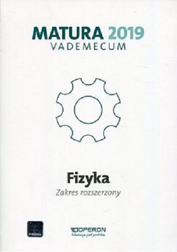 Okładka książki  Fizyka : matura : vademecum : zakres rozszerzony  1