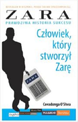 Okładka książki Człowiek, który stworzył Zarę [E-book] / Covadonga O`Shea ; przełożyła [z hiszpańskiego] Marzena Krzewicka.