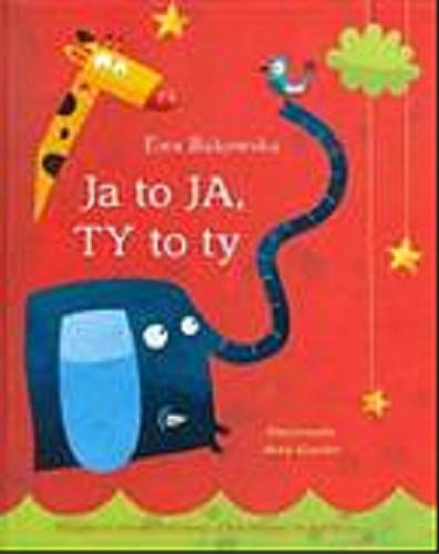 Okładka książki Ja to JA, TY to ty / Ewa Bukowska ; ilustracje Anna Gensler.