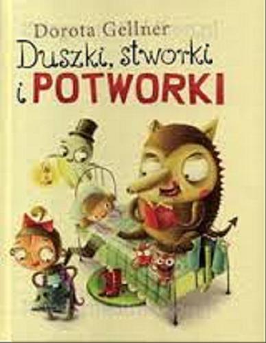 Okładka książki Duszki, stworki i potworki / Dorota Gellner ; il. Maciej Szymanowicz.