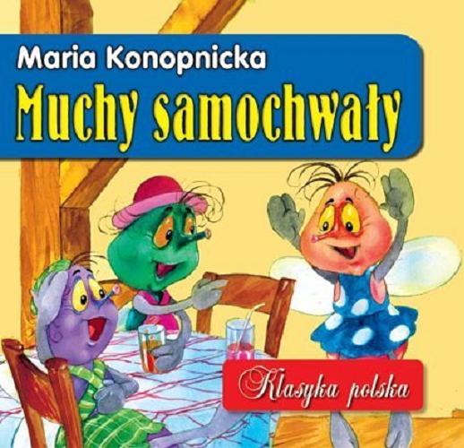 Okładka książki Muchy samochwały / Maria Konopnicka ; [il. Andrij Melnikow].