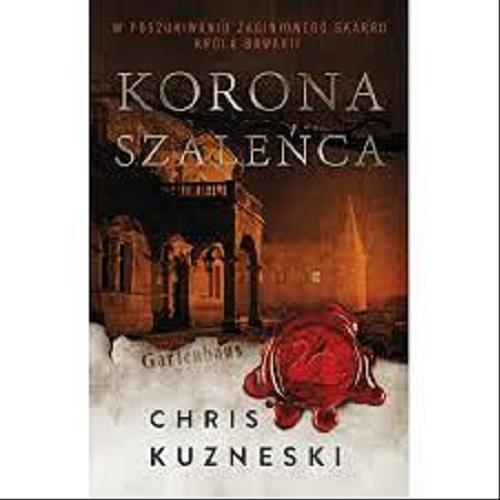 Okładka książki Korona szaleńca / Chris Kuzneski ; przełożył Paweł Lipszyc.