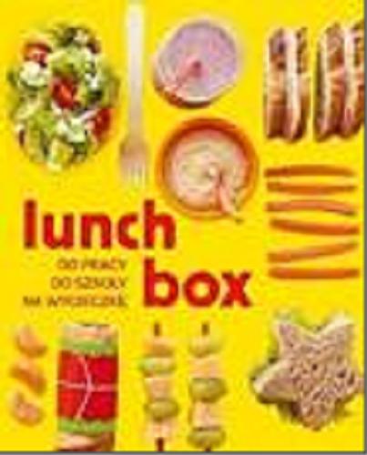 Okładka książki Pomysły na lunch box : do pracy, do szkoły, na wycieczkę / Kate McMillan & Sarah Putman Clegg ; [zdj. Emma Boys ; tł. Anna Leyk].