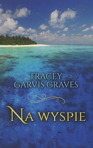 Okładka książki Na wyspie / Tracey Garvis Graves ; z angielskiego przełożyła Elżbieta Zychowicz.