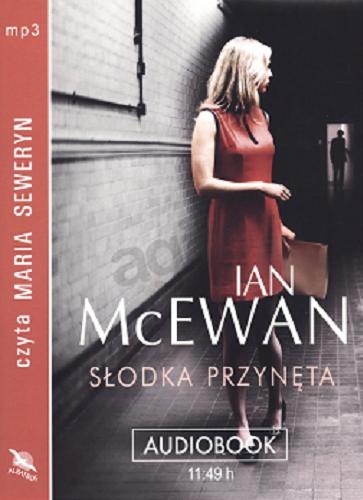 Okładka książki Słodka przynęta [ Dokument dźwiękowy ] / Ian McEwan ; [z ang. przeł.] Andrzej Szulc.